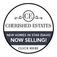 Cherished Estates- Now Selling in Star, Idaho