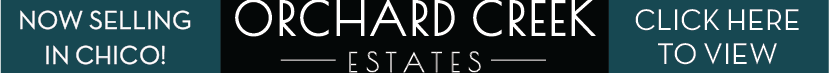 Now Selling- Orchard Creek Estates in Chico, CA